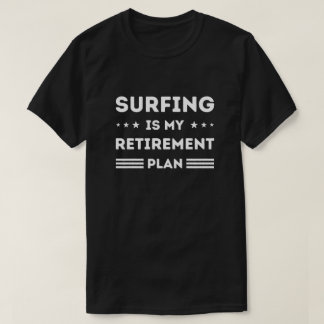 T-shirt Surfer Est Mon Régime De Retraite Surfer Amoureux