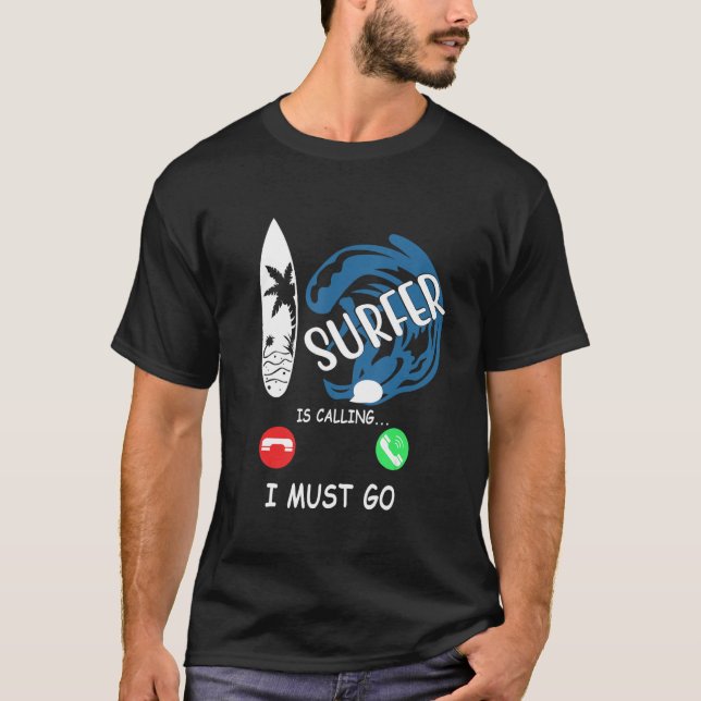 T-shirt Surfer Is Calling I Must Go (Devant)