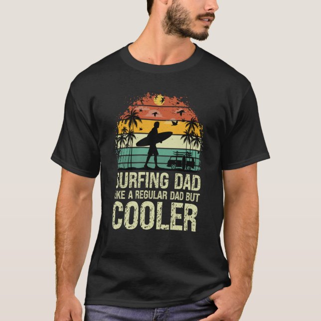 T-shirt Surfing Dad Like a Regular Dad but Cooler Great Fa (Devant)