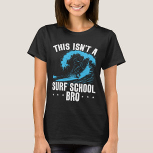 T-shirt Surfing de grosses vagues Ce n'est pas une école d