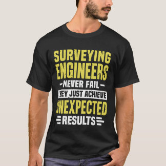 T-shirt Surveying Engineer Engineering Funny Design Never