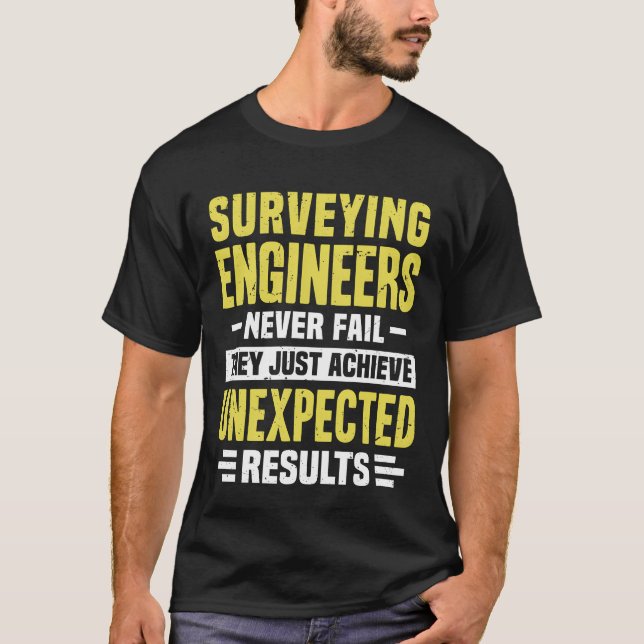 T-shirt Surveying Engineer Engineering Funny Design Never  (Devant)