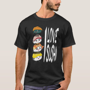 T-shirt Sushi Food Delicious Sushi Dit Sushi Fan I Love