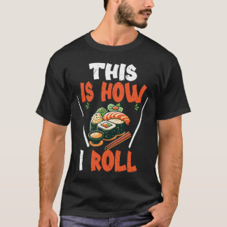 T-shirt Sushi / Maki c'est comme ça que je roule