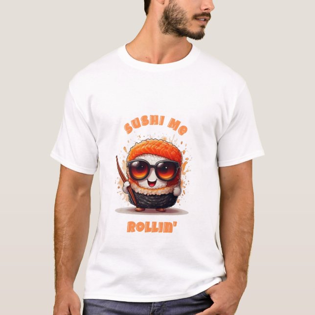 T-shirt Sushi Me Rollin’ - Funny Kawaii Caractère Sushi (Devant)