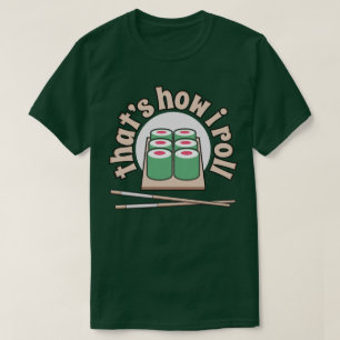 T-shirt Sushi qui est comment je roule la pièce en t