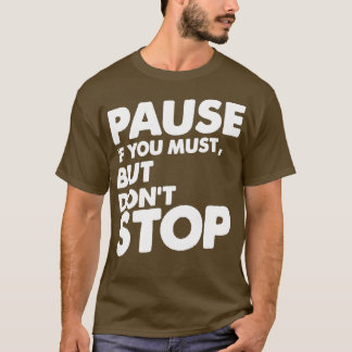 T-shirt Suspendre Si Vous Devez Mais Ne Pas Arrêter Rempla