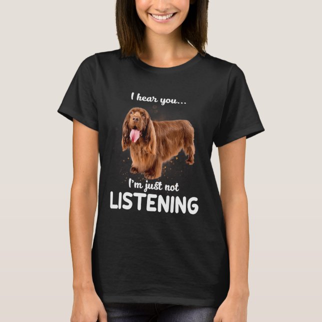 T-shirt Sussex Spaniel Je T'Entends Ne Pas Écouter Chien (Devant)