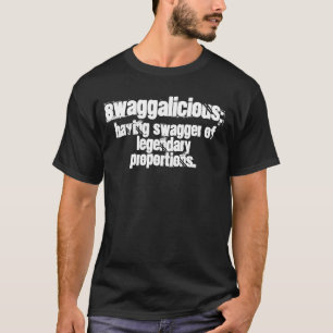 T-shirt Swaggalicious : , Ayant la démarche assurée de p