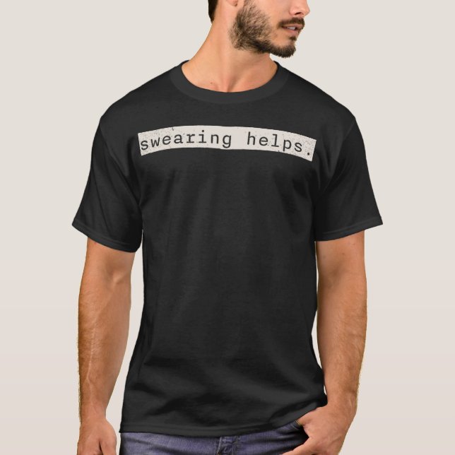 T-shirt Swearing-Helps (Devant)