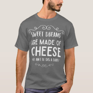 T-shirt Sweet Dreams Are Made of Cheese Dis A Brie Parody 