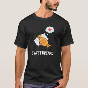 T-shirt Sweet Dreams Funny Candy Pun Dark BG