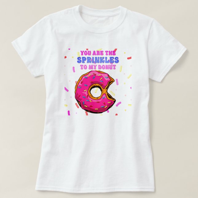 T-shirt Sweet Fun You Are the Sprinkings to My Donut (Design devant)