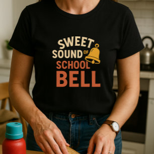T-shirt Sweet Sound of School Bell; Funny School Mom