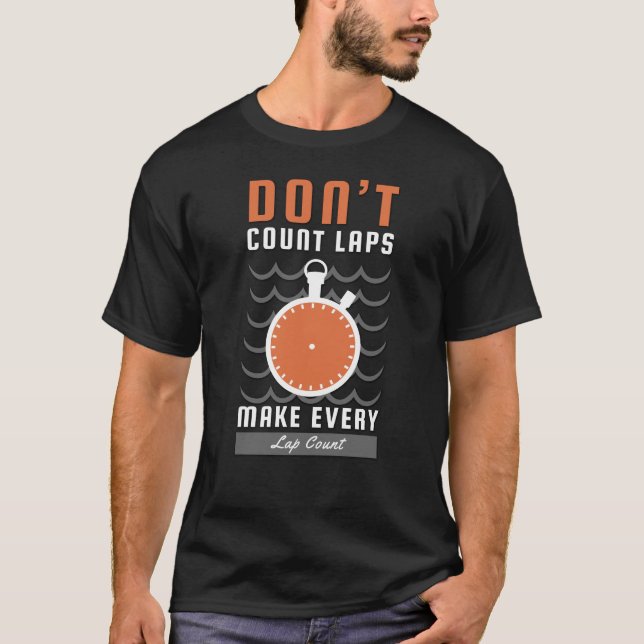 T-shirt Swimmer Design - Don't Count Laps Make Every Lap (Devant)