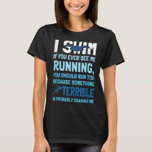 T-shirt Swimmer I dont Run And If You See Me Running Swim