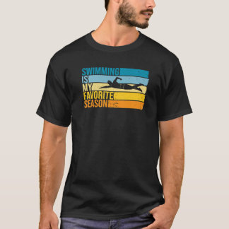 T-shirt Swimming Is My Favorite Season For Swimmer