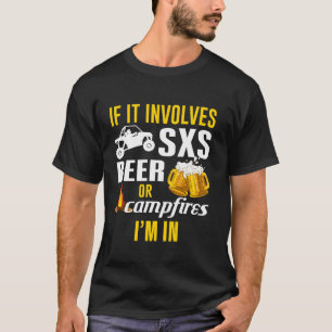 T-shirt SXS UTV S'il implique SXS Bière ou feu de camp Je