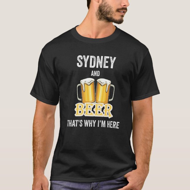 T-shirt Sydney Et Bière C'est pour ça que je suis ici (Devant)