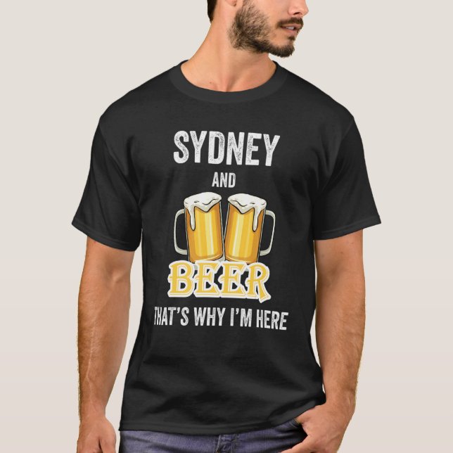 T-shirt Sydney Et Bière C'est pour ça que je suis ici (Devant)
