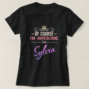 T-shirt Sylvia Bien sûr je suis génial Je suis Sylvia nom