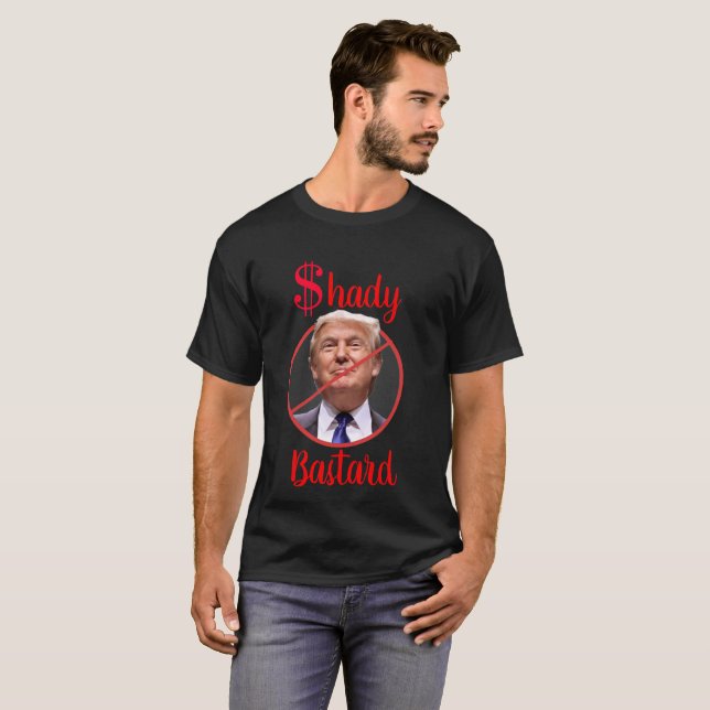 T-shirt SYMBOLE Dollar Anti Trump Shady Bastard (Devant entier)