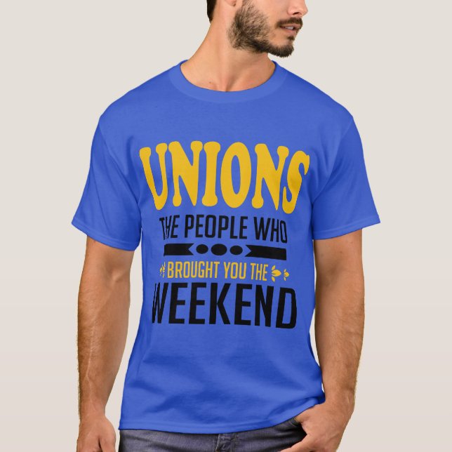 T-shirt Syndicats : Les gens qui vous ont apporté le week- (Devant)