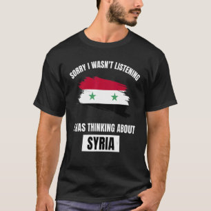 T-shirt Syrie Désolé de ne pas avoir écouté la pensée sur