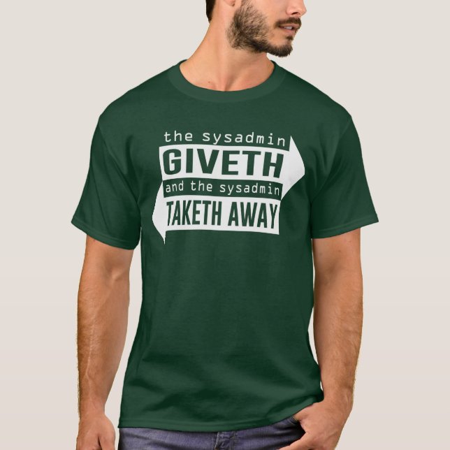 T-shirt Sysadmin Giveth et Taketh loin (Devant)