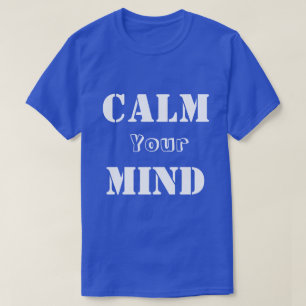 T-shirt T-chemise-Calme votre esprit, habillement