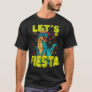 T-shirt T Rex Dino Cinco De Mayo Tyrannosaurus Lets Fiesta