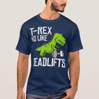 T-shirt T-Rex Fitness Funny Deadlift Gym Poids Lifting