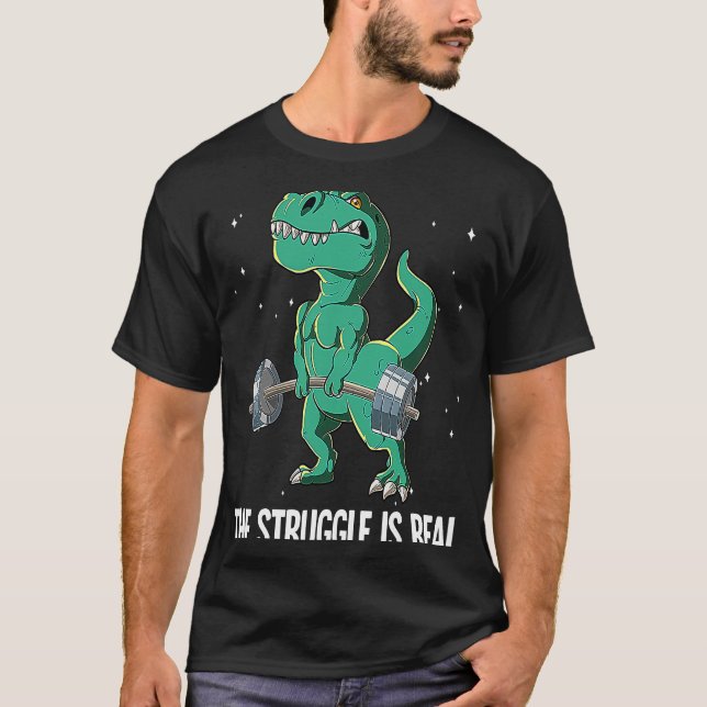 T-shirt T rex Gym Weight Training The Struggle Is Real (Devant)