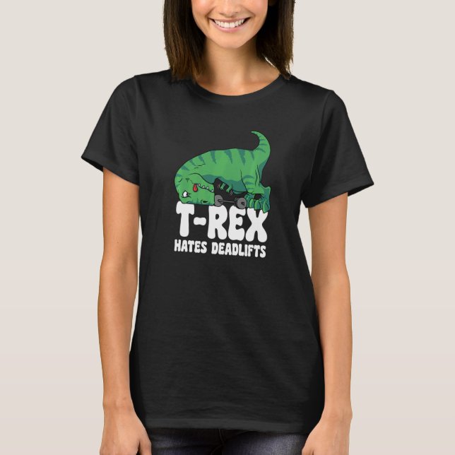 T-shirt T Rex Hates Deadlifts Gym Short Arms Dino  TRex (Devant)