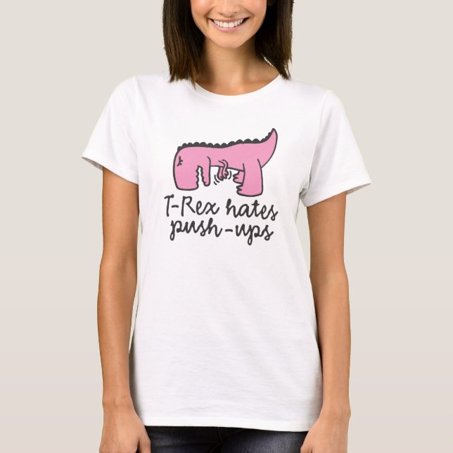 T-shirt T-Rex hates push ups girl (Devant)