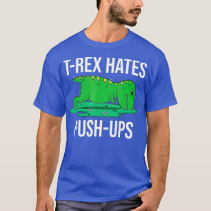 T-shirt T-Rex Hates Push-Ups Ironique Entraînement humori