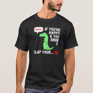 T-shirt T Rex Si vous êtes heureux et que vous le savez ap