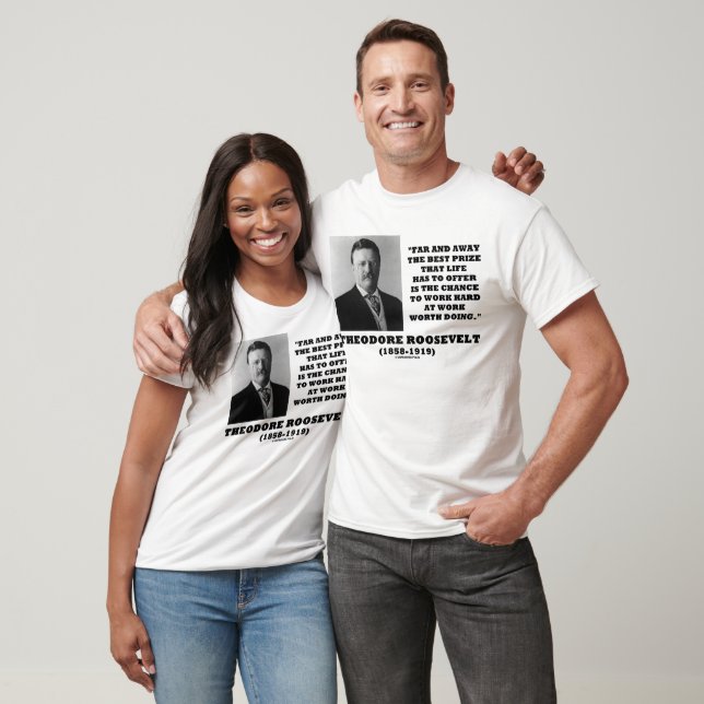 T-shirt T. Roosevelt Prix Chance Travail dur Faire (Unisexe)