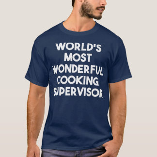 T-shirt T-Shirt, le Superviseur de Cuisine le plus merveil