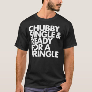 T-shirt T Shirt Rondouillard Célibataire et Prêt pour un P