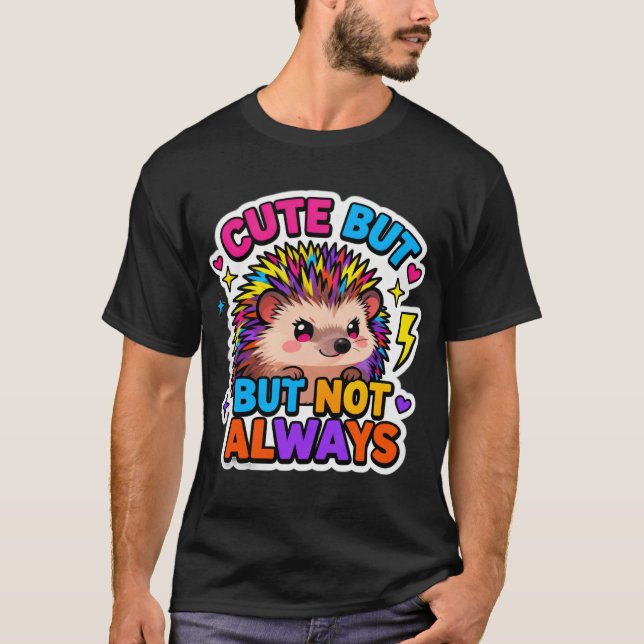 T-shirt T-ShirtCute… But Not Always Hedgehog (Devant)