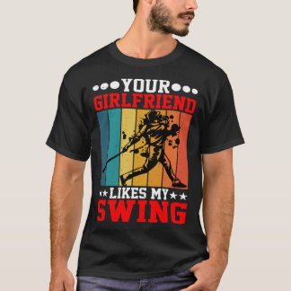 T-shirt Ta copine aime mon swing ----