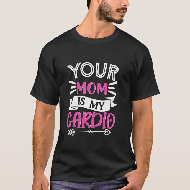 T-shirt Ta Maman Est Mon Cardio (Devant)