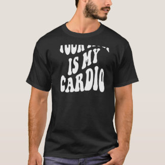 T-shirt Ta mère est mon cardio derrière