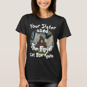 T-shirt Ta sœur a encore utilisé la boîte à chat du hall d