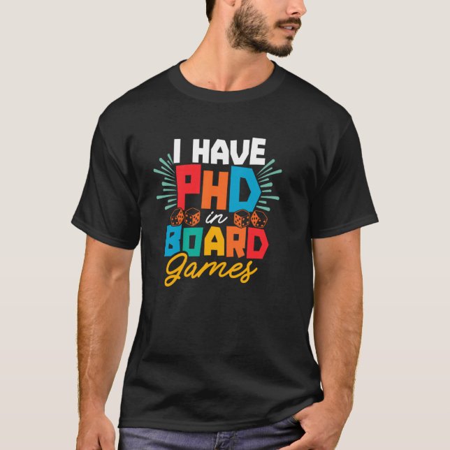 T-shirt Tabletop funny i have phd in boardgames (Devant)