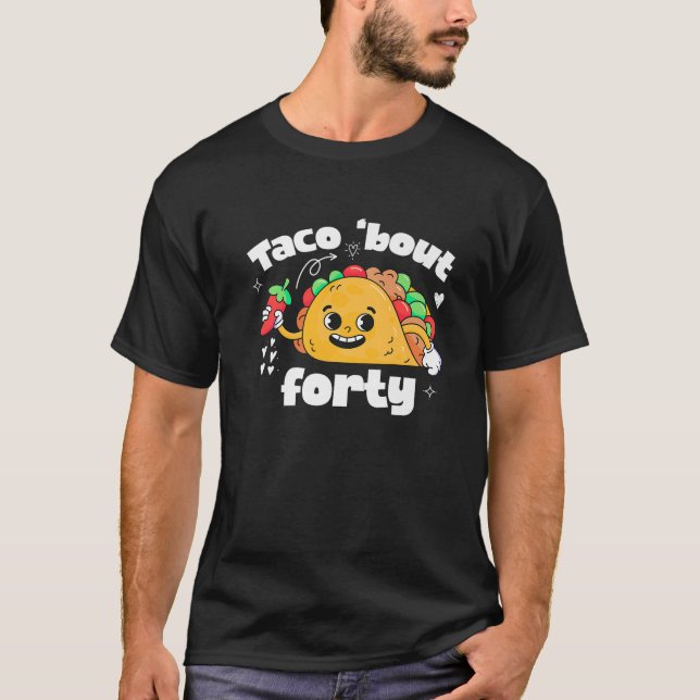 T-shirt Taco Bout 40e Anniversaire Thème Taco 40 Anniversa (Devant)