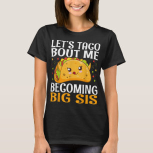 T-shirt Taco Bout Me Deviens Big Sis Drôle Kawaii T