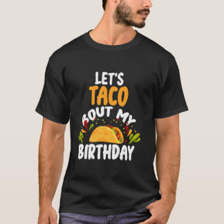 T-shirt Taco Bout Mon Anniversaire Funny Mexicain Taco Lov