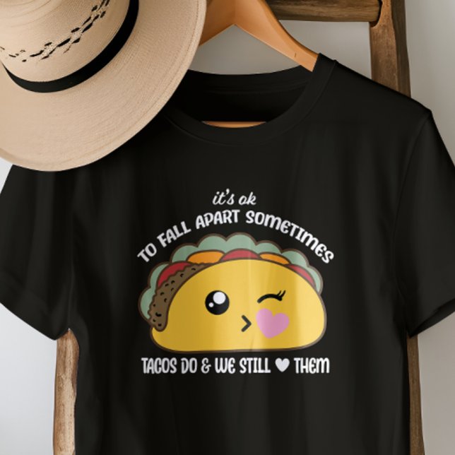 T-shirt Tacos Fall Apart Meme (Just because we all love Tacos!)